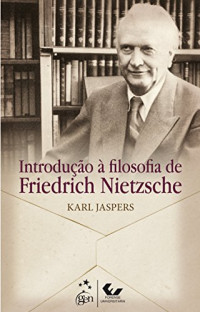 Karl Jaspers — Introdução à filosofia de Friedrich Nietzsche