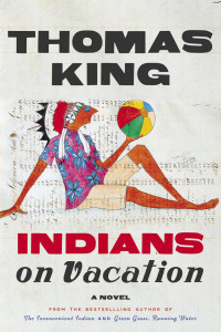 Thomas King — Indians on Vacation