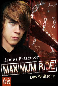 Patterson, James — [Maximum Ride 2.50] • Das Wolfsgen