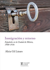 Gil Lzaro, Alicia; — Inmigracin y retorno .