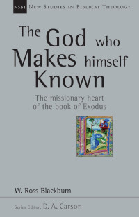 W. Ross Blackburn — The God Who Makes Himself Known