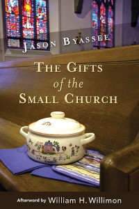 Jason Byassee; — The Gifts of the Small Church