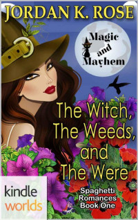 Jordan K. Rose — M&M - The Witch, The Weeds, and The Were