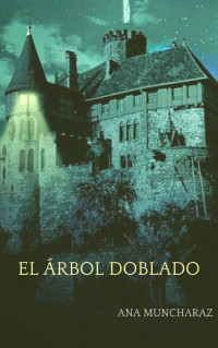 Ana Muncharaz Rossi — El árbol doblado (Spanish Edition)