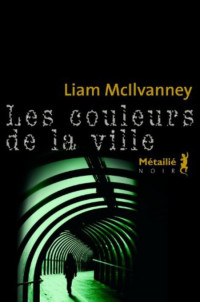 Liam McIlvanney — Les couleurs de la ville (Gerry Conway 1)