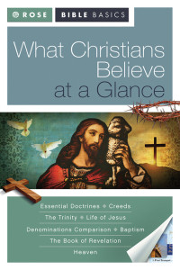 Rose Publishing & Benjamin Galan — What Christians Believe at a Glance