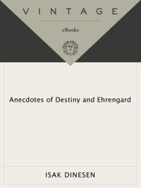Isak Dinesen — Anecdotes of Destiny and Ehrengard