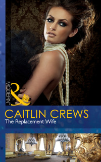 Crews, Caitlin — The Replacement Wife