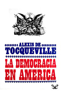 Alexis de Tocqueville — La democracia en América