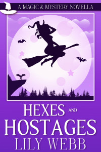 Lily Webb — Hexes and Hostages: A Magic & Mystery Novella