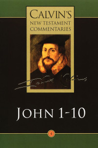 John Calvin; — John 1-10