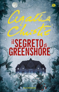 Agatha Christie [Christie, Agatha] — Il segreto di Greenshore 