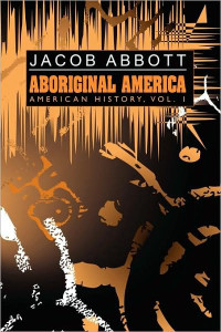 Jacob Abbott — Aboriginal America