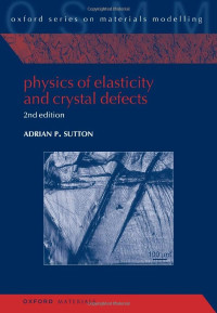 Adrian P. Sutton — Physics of Elasticity and Crystal Defects