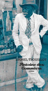 Trouillot, Lyonel — Antoine des Gommiers