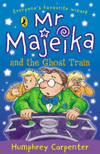 Humphrey Carpenter — Mr Majeika and the Ghost Train