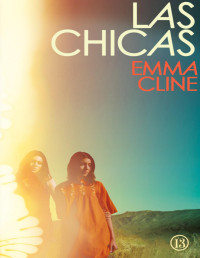 Emma Cline — Las Chicas