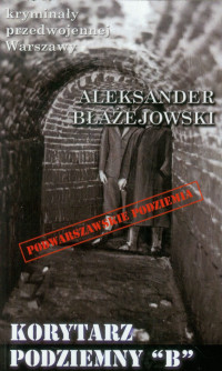 Aleksander Błażejowski — Korytarz podziemny "B"