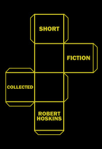 Robert Hoskins — Short Fiction Collected