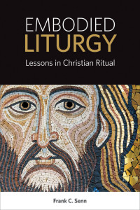 Frank C. Senn — Embodied Liturgy