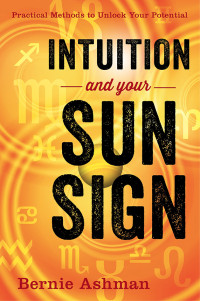 Ashman Bernie — Intuition and Your Sun Sign