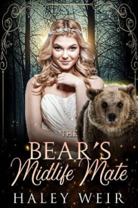 Haley Weir — The Bear’s Midlife Mate (Mountain Magic #1)(Paranormal Women's Fiction)