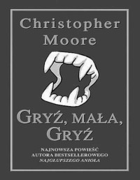 MOORE CHRISTOPHER — Gryz mala, gryz