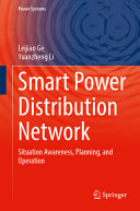 Leijiao Ge, Yuanzheng Li — Smart Power Distribution Network: Situation Awareness, Planning, and Operation