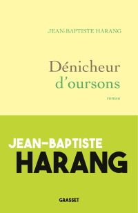Jean-Baptiste Harang & Jean-Baptiste Harang — Dénicheur d'oursons