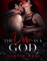 Harper West — The Dom is a God: A Forced Relationship Romance