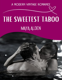 Alden, Maya — The Sweetest Taboo (A Modern Vintage Romance)