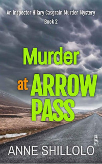 Anne Shillolo — Murder At Arrow Pass (Inspector Hilary Casgrain Murder Mystery 2)