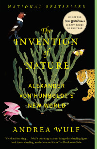 Andrea Wulf — The Invention of Nature: Alexander von Humboldt's New World