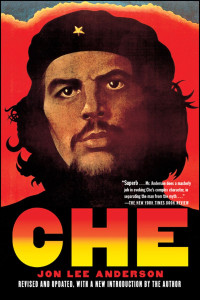 Anderson, Jon Lee — Che Guevara · A Revolutionary Life