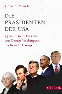 Christof Mauch; — Die Prsidenten der USA