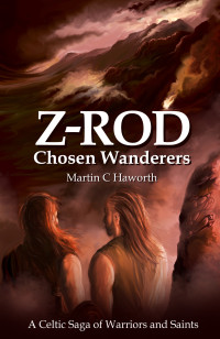 Haworth, Martin C — Chosen Wanderers: A Celtic Saga of Warriors and Saints (Z-Rod Book 1)