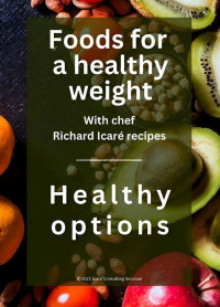 Richard Icaré — Healthy foods for a healthy weight.