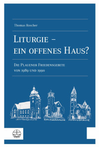 Thomas Roscher — Liturgie - ein offenes Haus