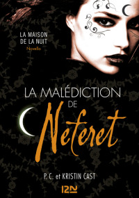 P C Cast & Kristin Cast [Cast, P C & Cast, Kristin] — La malédiction de Neferet