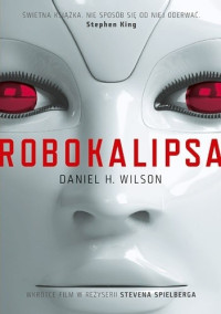 Daniel H. Wilson — Robokalipsa