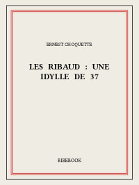 Ernest Choquette — Les Ribaud : une idylle de 37