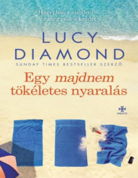 Lucy Diamond — Egy majdnem tökéletes nyaralás