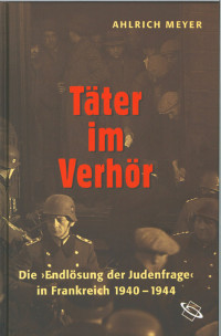 Ahlrich Meyer; — Täter im Verhör