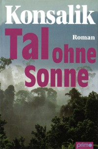 Konsalik, Heinz G. — Tal ohne Sonne