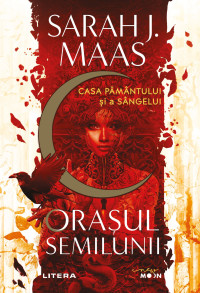 Sarah J.Maas — Crescent City - 1. Orasul Semilunii. Casa pamantului si a sangelui