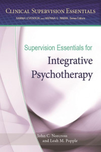 Norcross, John C., Popple, Leah M. — Supervision Essentials for Integrative Psychotherapy