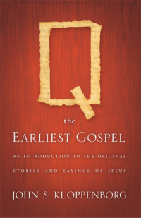 Kloppenborg, John S.; — Q, the Earliest Gospel