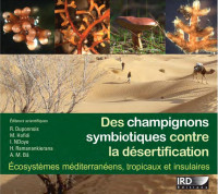 Duponnois, Robin, ed., ; Hafidi, M., ed., ; Ndoye, I., ed., ; Ramanankierana, H., ed., ; Bâ, A.M., ed., — Des champignons symbiotiques contre la désertification : écosystèmes méditerranéens, tropicaux et insulaires