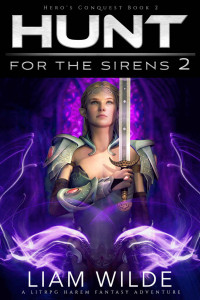 Liam Wilde [Wilde, Liam] — Hunt for the Sirens 2: A LitRPG Harem Fantasy Adventure (Hero's Conquest)