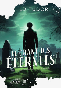 LD TUDOR — Le Chant des Eternels: Les Enquêtes Blackwood 2 (French Edition)